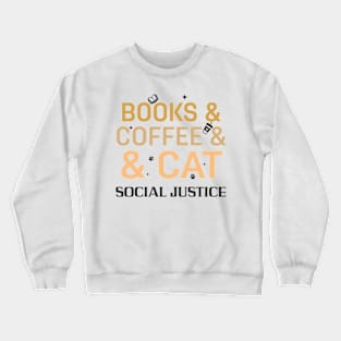 books and coffee and cat and social justice Crewneck Sweatshirt